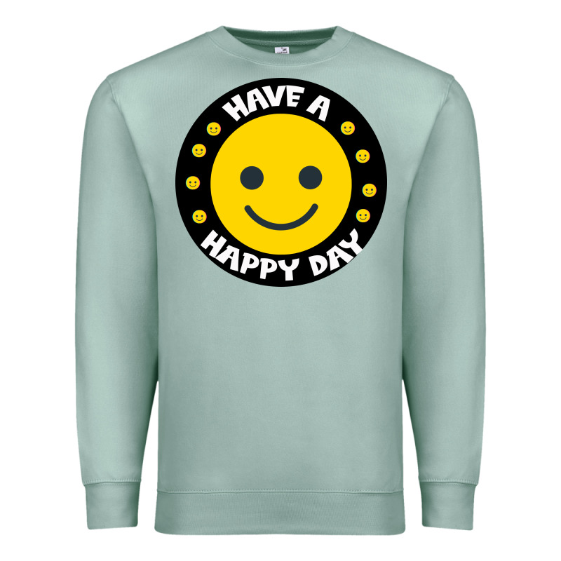 Have A Happy Day Premium Sweatshirt by Bettercallsaul | Teevron