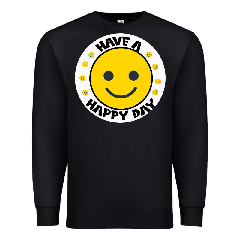 Have A Happy Day Premium Sweatshirt by Bettercallsaul | Teevron