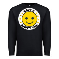 Black Have A Happy Day Premium Sweatshirt - Bettercallsaul