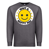 Charcoal Heather Have A Happy Day Premium Sweatshirt - Bettercallsaul