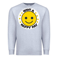 Heather Grey Have A Happy Day Premium Sweatshirt - Bettercallsaul