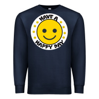 Navy Have A Happy Day Premium Sweatshirt - Bettercallsaul