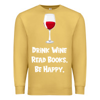 Antique Gold drink wine, read books, be happy Premium Sweatshirt - Bettercallsaul