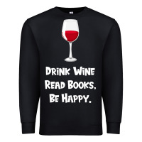 Black drink wine, read books, be happy Premium Sweatshirt - Bettercallsaul