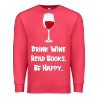 Cardinal drink wine, read books, be happy Premium Sweatshirt - Bettercallsaul
