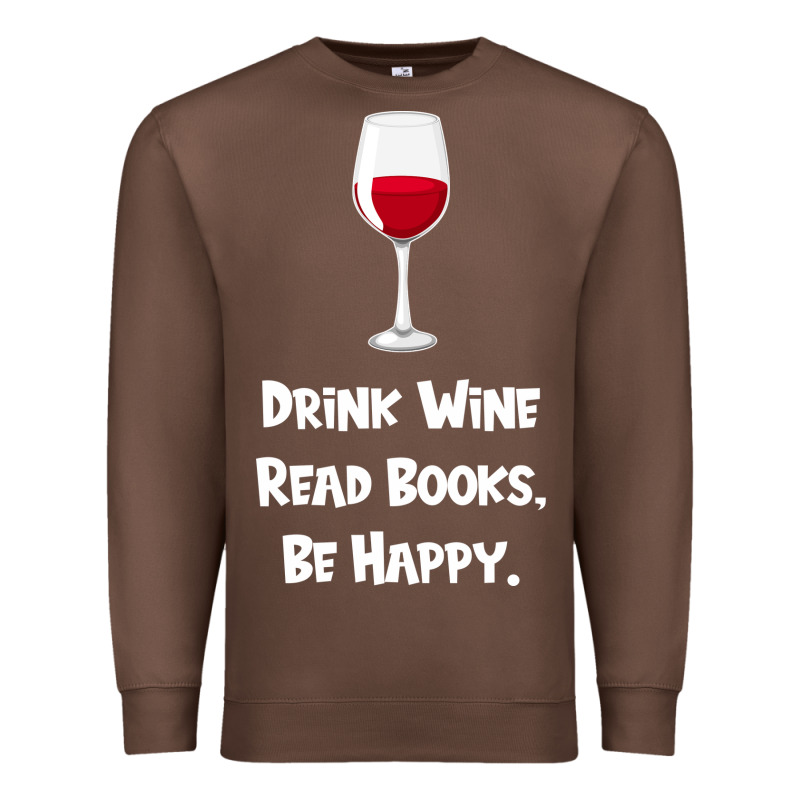 Drink Wine, Read Books, Be Happy Premium Sweatshirt by Bettercallsaul | Teevron