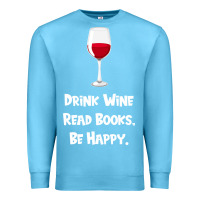 Ocean Blue drink wine, read books, be happy Premium Sweatshirt - Bettercallsaul