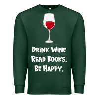 Sports Green drink wine, read books, be happy Premium Sweatshirt - Bettercallsaul