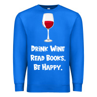 True Royal drink wine, read books, be happy Premium Sweatshirt - Bettercallsaul