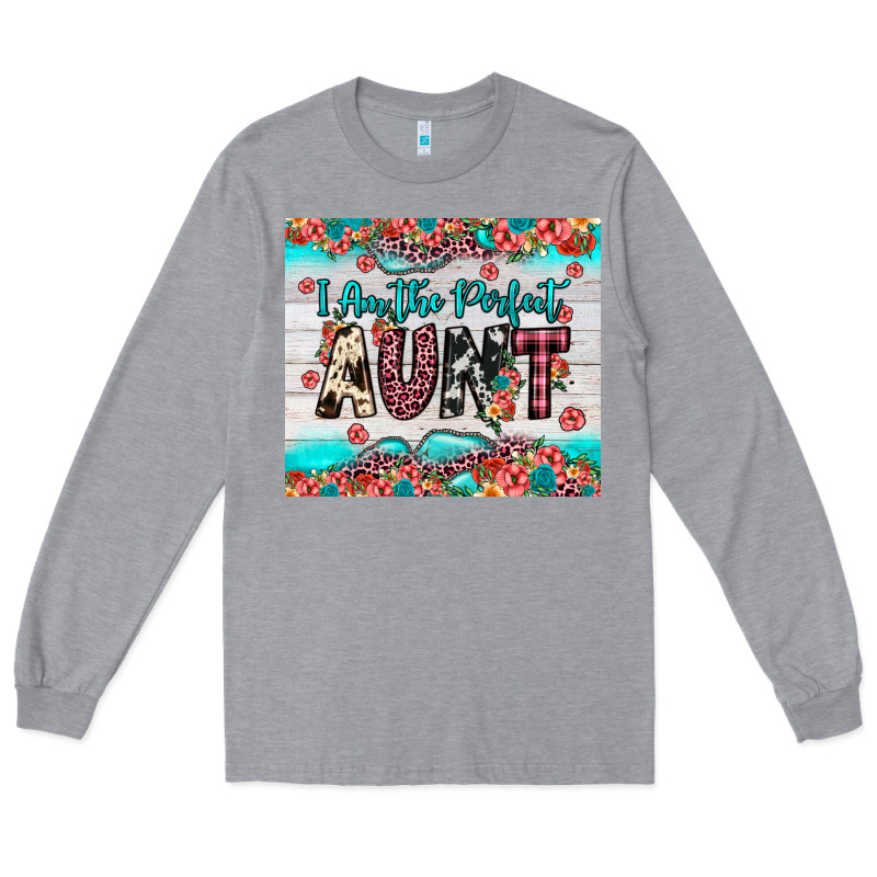 I Am Perfect Aunt Long Sleeve Tee by JahusDesignShop | Teevron