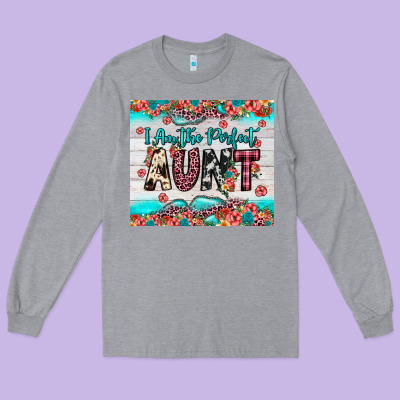 I Am Perfect Aunt Long Sleeve Tee Designed By Jahusdesignshop
