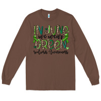 Chestnut in june we wear green scoliosis awareness Long Sleeve Tee - MaliasSmallBusiness