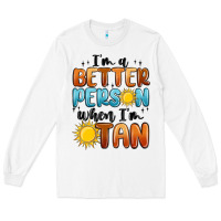 White im better person when im tan Long Sleeve Tee - MaliasSmallBusiness