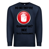 Navy I'm Not In Quarantine I'm A Programmer Premium Sweatshirt - Bettercallsaul