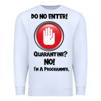 White I'm Not In Quarantine I'm A Programmer Premium Sweatshirt - Bettercallsaul