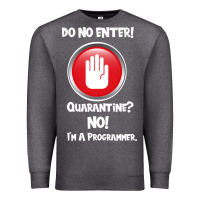 Charcoal Heather I'm Not In Quarantine I'm A Programmer Premium Sweatshirt - Bettercallsaul