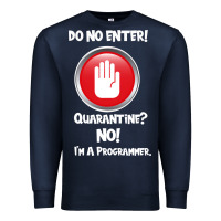 Navy I'm Not In Quarantine I'm A Programmer Premium Sweatshirt - Bettercallsaul