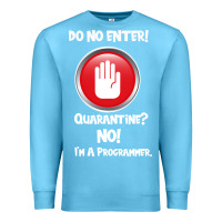 Ocean Blue I'm Not In Quarantine I'm A Programmer Premium Sweatshirt - Bettercallsaul