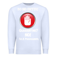 White I'm Not In Quarantine I'm A Programmer Premium Sweatshirt - Bettercallsaul