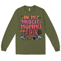 Army Green in my muscle mommy era Long Sleeve Tee - MaliasSmallBusiness