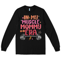 Black in my muscle mommy era Long Sleeve Tee - MaliasSmallBusiness