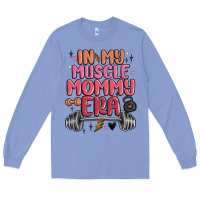 Colony Blue in my muscle mommy era Long Sleeve Tee - MaliasSmallBusiness