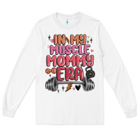 White in my muscle mommy era Long Sleeve Tee - MaliasSmallBusiness