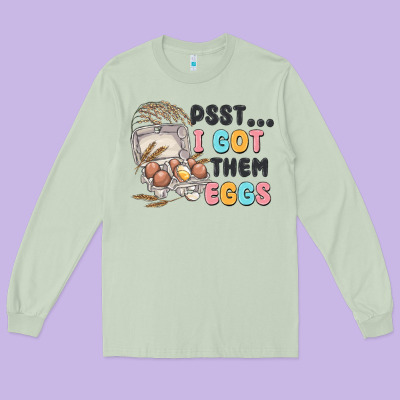 Psst I Got Them Eggs Long Sleeve Tee Designed By Maliassmallbusiness
