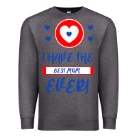 Charcoal Heather I Have The Best Mom Ever Premium Sweatshirt - Bettercallsaul