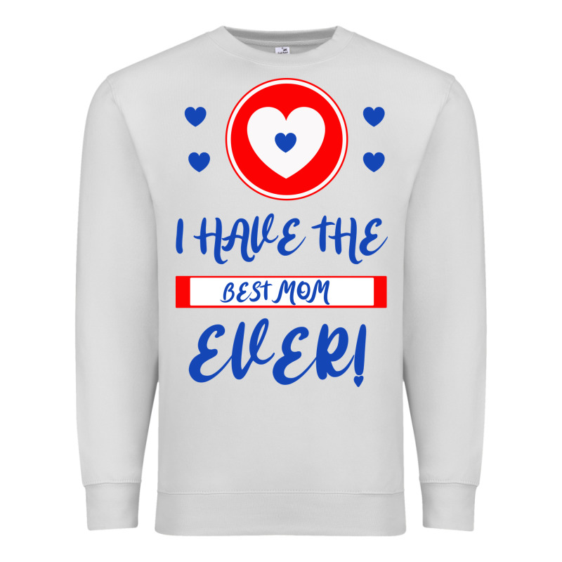 I Have The Best Mom Ever Premium Sweatshirt by Bettercallsaul | Teevron