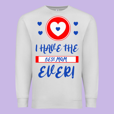 I Have The Best Mom Ever Premium Sweatshirt Designed By Bettercallsaul