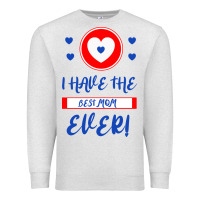 Oatmeal Heather I Have The Best Mom Ever Premium Sweatshirt - Bettercallsaul