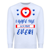 White I Have The Best Mom Ever Premium Sweatshirt - Bettercallsaul