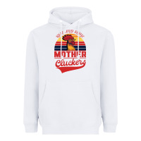 White Rise And Shine Mother Cluckers Heavyweight Hoodie - Bettercallsaul