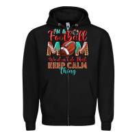 Black I'm a Football mom we don't do that keep calm Zipper Hoodie - BundleAndBundleShop