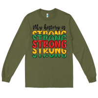 Army Green my history is strong Long Sleeve Tee - MaliasSmallBusiness