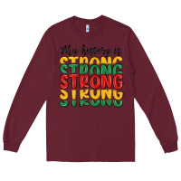 Burgundy my history is strong Long Sleeve Tee - MaliasSmallBusiness