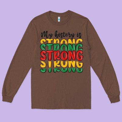 My History Is Strong Long Sleeve Tee Designed By Maliassmallbusiness