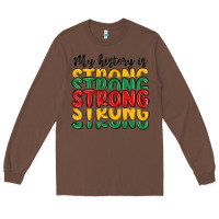Chestnut my history is strong Long Sleeve Tee - MaliasSmallBusiness