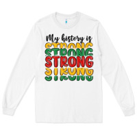 White my history is strong Long Sleeve Tee - MaliasSmallBusiness