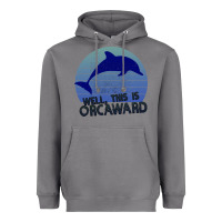 Storm Well This Is Orcaward Heavyweight Hoodie - Bettercallsaul