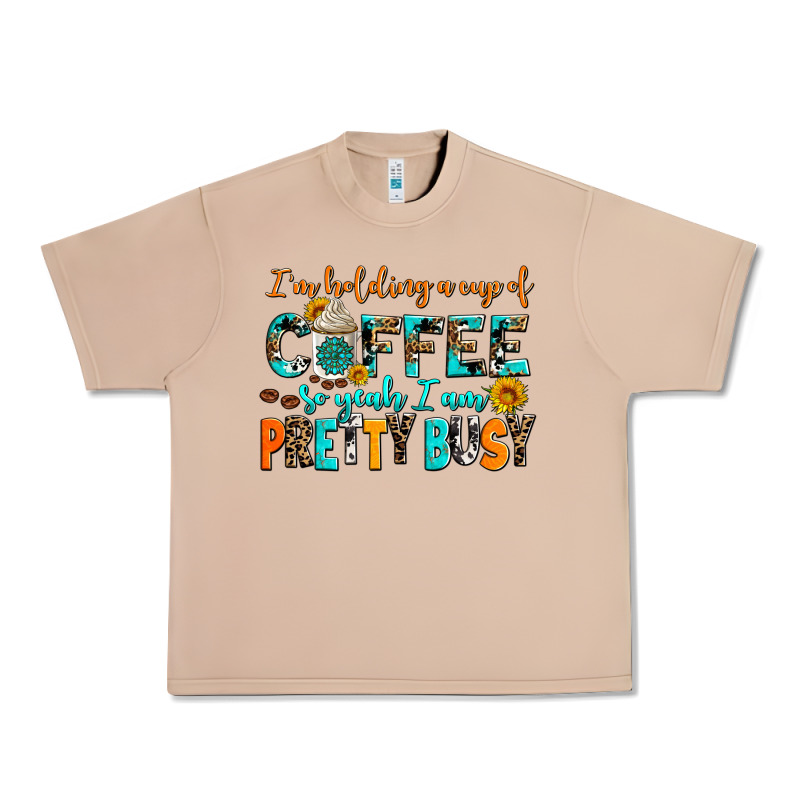 I Am Holding A Cup Of Coffee So Yeah Iam Pretty Bu Urban Heavy Tee by AdoDesignShop | Teevron