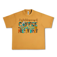 Peanut Butter i am holding a cup of coffee so yeah iam pretty bu Urban Heavy Tee - AdoDesignShop
