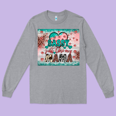 Sassy Just Like My Mama Long Sleeve Tee Designed By Jahusdesignshop