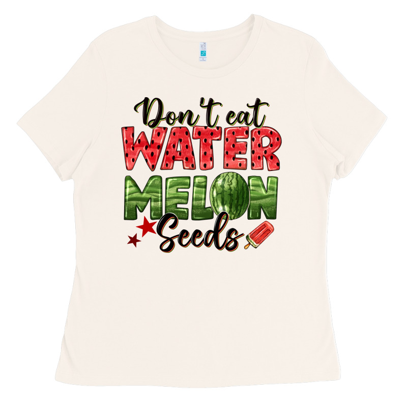 Dont Eat Watermelon Seeds Ladies Tee by texasbilliewilder | Teevron