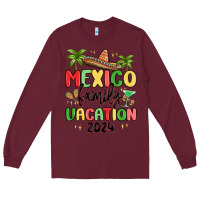 Burgundy mexico family vacation 2024 Long Sleeve Tee - MaliasSmallBusiness