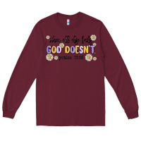 Burgundy when all else fails god doesnt Long Sleeve Tee - MaliasSmallBusiness