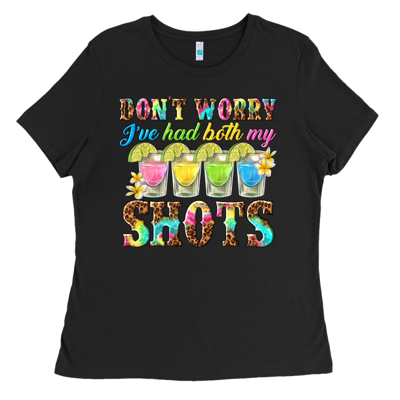Dont Worry Ive Had Both My Shots Ladies Tee by texasbilliewilder | Teevron