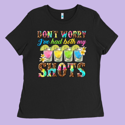 Dont Worry Ive Had Both My Shots Ladies Tee Designed By Texasbilliewilder