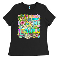 Black he dont love me like tequila does Ladies Tee - texasbilliewilder
